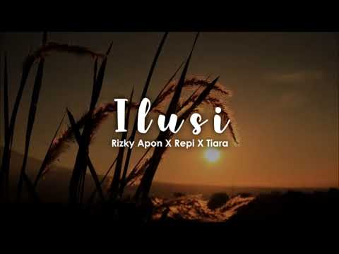 Rizky Apon X Repi X Tiara - ILUSI (Official Lyrics video)
