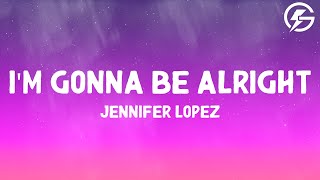 Jennifer Lopez - I'm Gonna Be Alright (Lyrics)