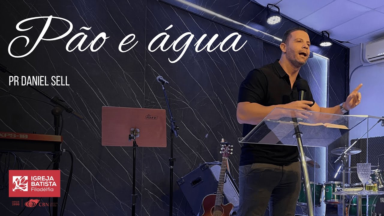 Pão e água -  Pr Daniel Sell