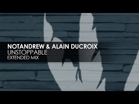 NotAndrew & Alain Ducroix - Unstoppable