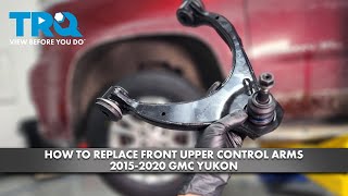 How to Replace Front Upper Control Arm 2015-2020 GMC Yukon