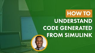 How to Understand Code Generated from Simulink