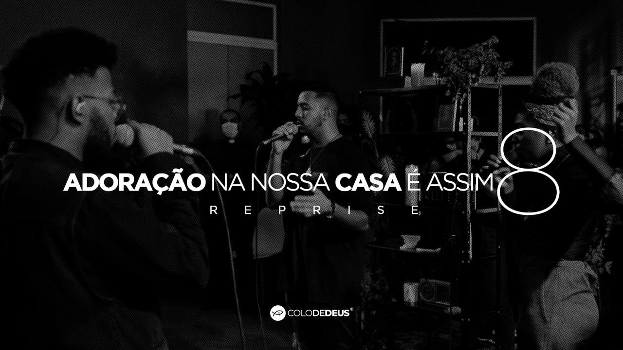REPRISE — ADORAÇÃO NA NOSSA CASA É ASSIM 8 // COLO DE DEUS// COLO DE DEUS