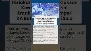 Teriakan Warga dan Klakson Kereta Tak Digubris! Emak-emak Tertemper KA Batara Kresna di Solo