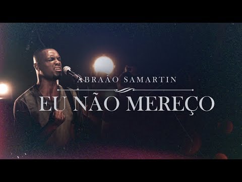 Eu não mereço - Abraão Samartin (Clipe Oficial)