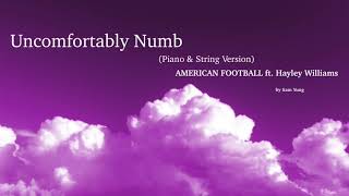 Uncomfortably Numb (Piano &amp; String Version) - American Football ft. Hayley Williams - by Sam Yung