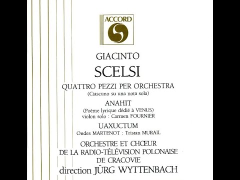 Giacinto Scelsi - Quattro pezzi per Orchestra (1959), Anahit (1965), Uaxuctum (1966)