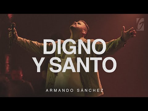 Digno Y Santo | Armando Sánchez