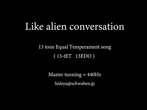 Like alien conversation  |  13tone equal temperament song 13-tET 13EDO