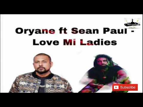 Oryane ft. Sean Paul - Love Mi Ladies (MP3_160K)