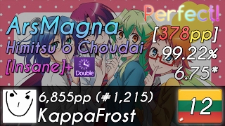 KappaFrost | ArsMagna - Himitsu o Choudai [Insane] +DT 99.22% FC | 378pp