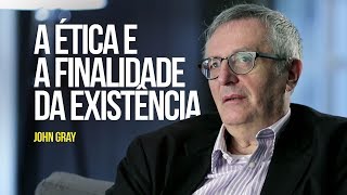 A ética e a finalidade da existência