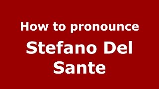 How to pronounce Stefano Del Sante