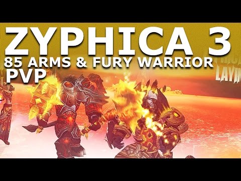 Fury & Arms Warrior 85 PvP / Zyphica  - "THE FURY IN MY ARMS"