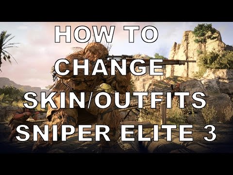 HOW TO CHANGE SKINS/OUTFITS SNIPER ELITE 3