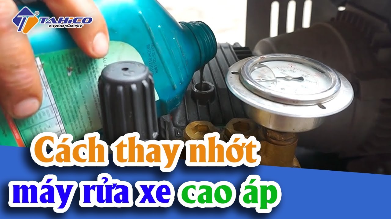 Thay dầu máy rửa xe - Giới thiệu loại nhớt cho máy rửa xe 5
