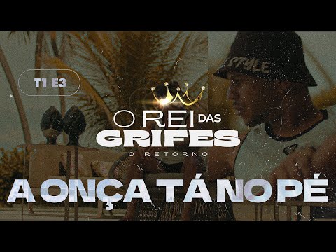 Mc Menor - A onça tá no pé (EP 03 - O rei das grifes O RETORNO)