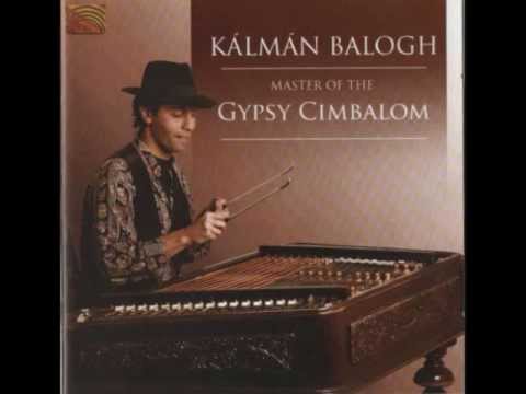 Kalman Balogh Master of The Gypsy Cimbalom - 'Sirba, Tropca & Hora Drom Dobrogea'
