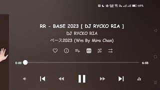 Download lagu RR - BASE 2023 [ DJ RYCKO RIA ] mp3