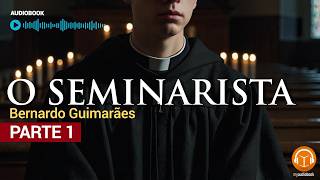 O Seminarista – Parte 1 | Audiobook Completo do Clássico de Bernardo Guimarães