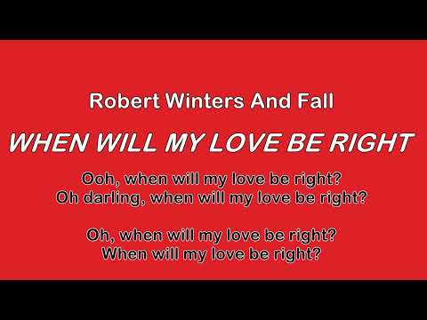 Robert Winters And Fall - WHEN WILL MY LOVE BE RIGHT (w lyrics) [1981]