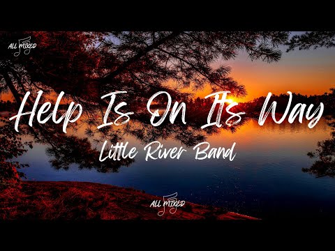 Little River Band - Help Is On Its Way (Lyrics)