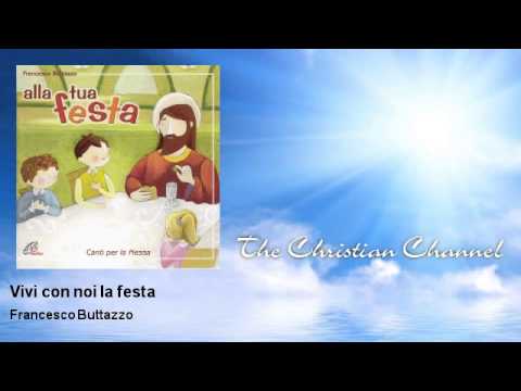 Francesco Buttazzo - Vivi con noi la festa