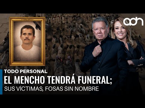 El Mencho tendrá funeral; sus víctimas, fosas sin nombre I Todo Personal