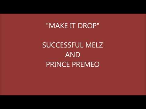 Successful Melz & Prince PremeO - MAKE IT DROP