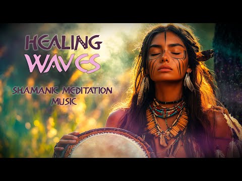 HEALING WAVES | Beautiful Shamanic Background Music | Deep & Mystical Meditation Music