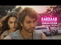 Barbaad Song Violin Cover Sad Version Official Version Jakir Ariyan