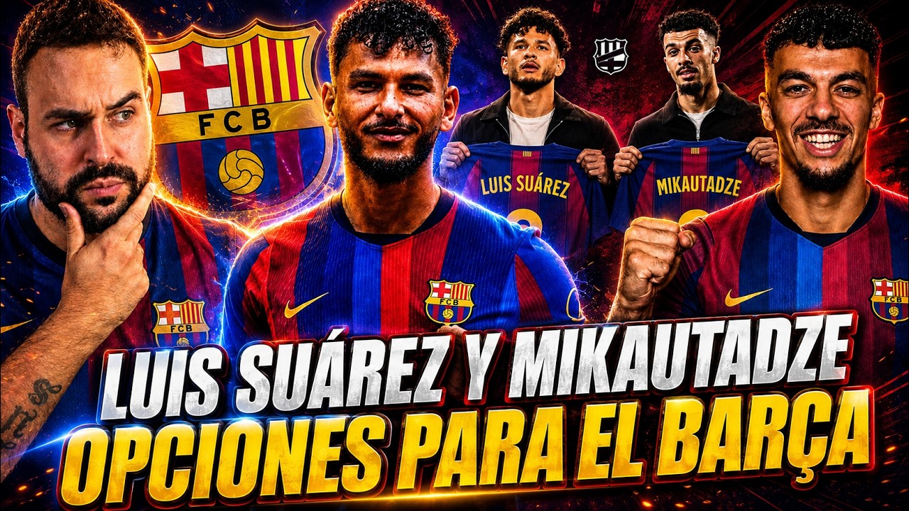💣BOMBAZO: LUIS SUÁREZ PLAN B del BARÇA por JULIÁN según FABRIZIO ¿Es BROMA? - MIKAUTADZE OPCIÓN REAL