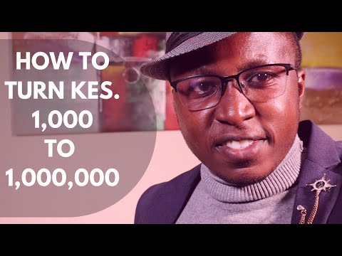 How to turn a thousand shillings to a million shillings