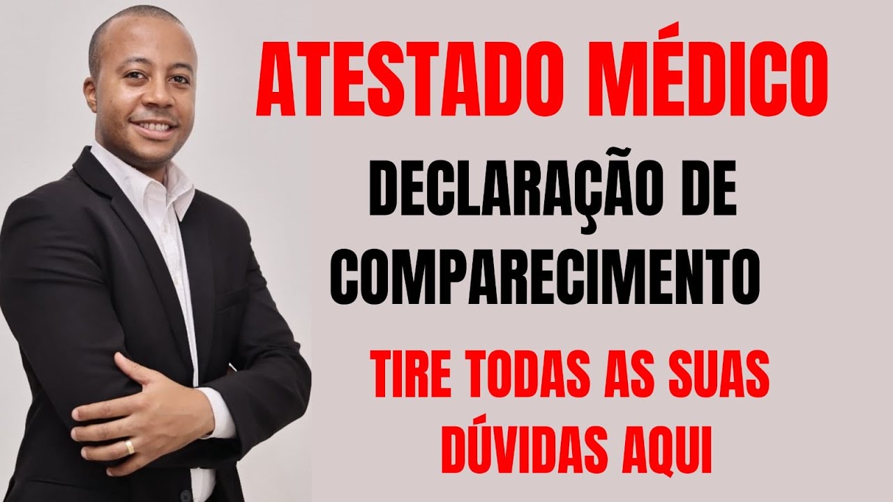 ATESTADO MÉDICO E DECLARAÇÃO DE COMPARECIMENTO - TIRE TODAS AS SUAS DÚVIDAS AQUI