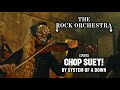 The Rock Orchestra CHOP SUEY System Of A Down Cover