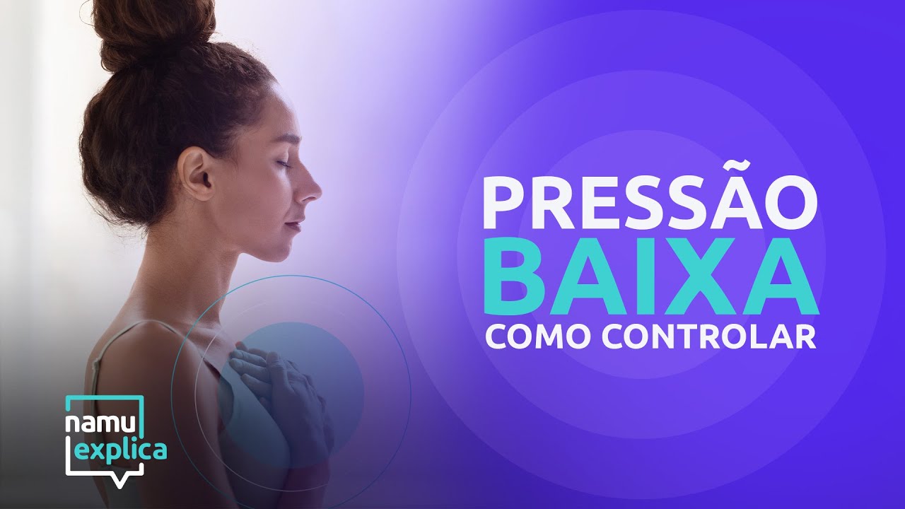Como tratar e controlar a pressão baixa - Namu Explica