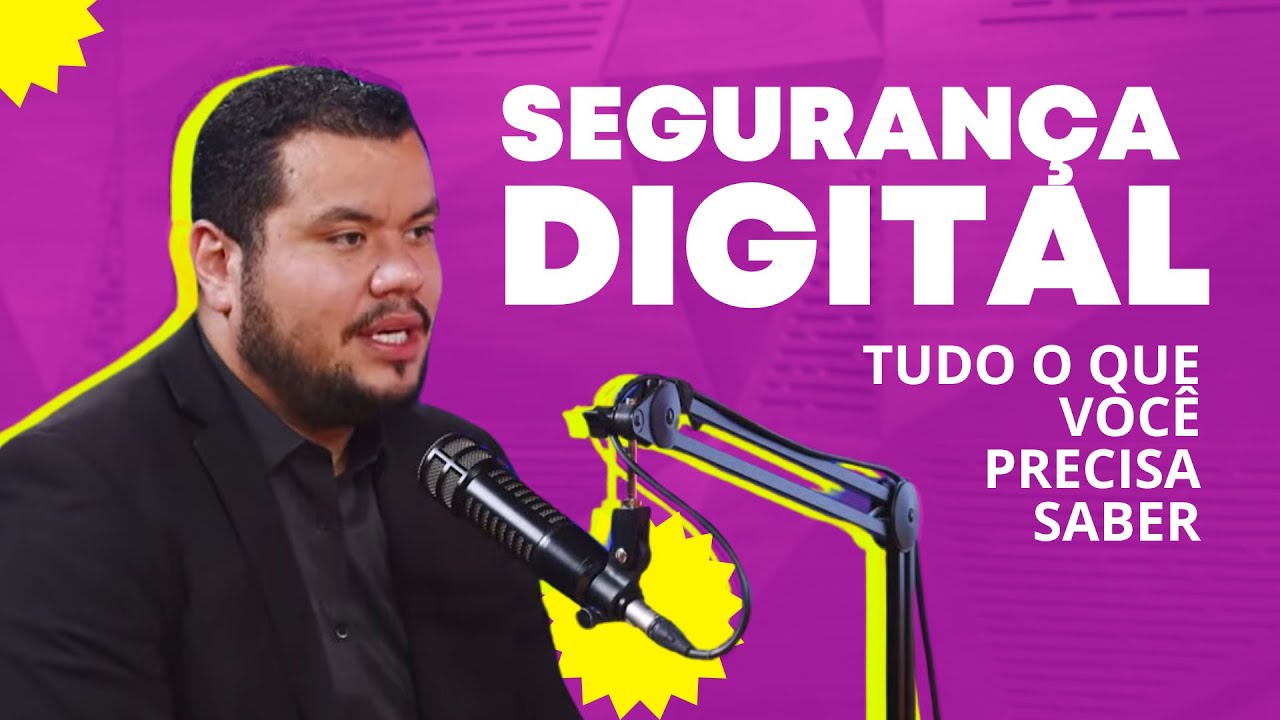 SEGURANÇA DIGITAL: TUDO O QUE VOCÊ PRECISA SABER SOBRE COMO SE PROTEGER