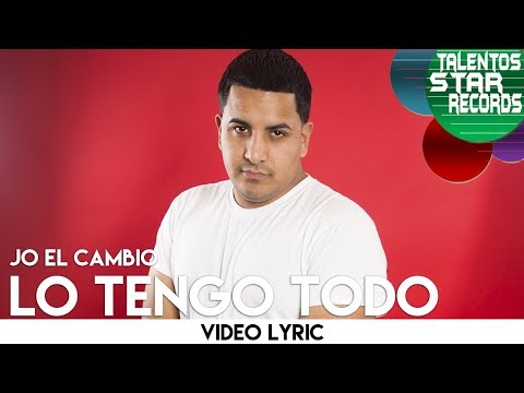 Video Lo Tengo Todo (Letra) de Jo El Cambio