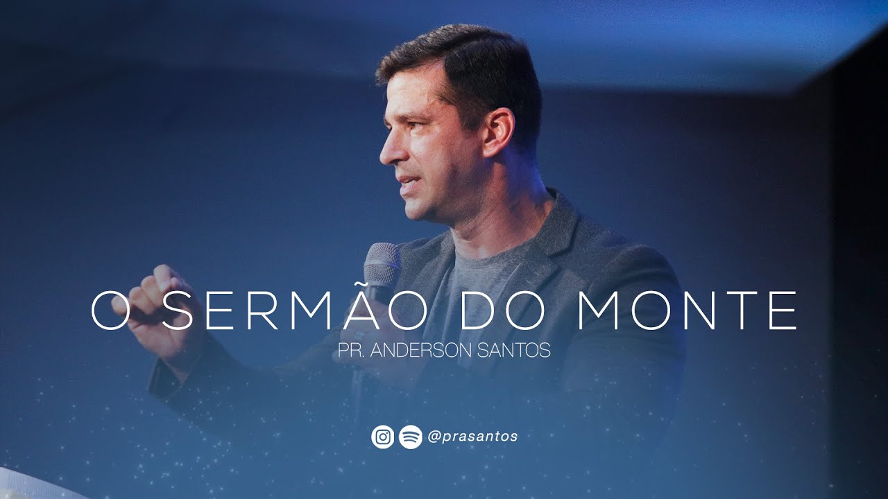 O SERMÃO DO MONTE | PR. ANDERSON SANTOS