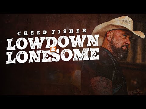 Lowdown And Lonesome - Creed Fisher