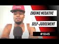 Ending Negative Self Judgement 1845 Dre Baldwin