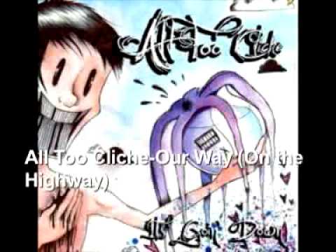 All Too Cliche - Our Way (On the Highway)