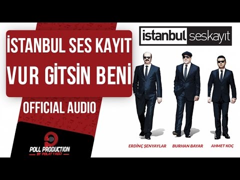 İstanbul Ses Kayıt - Vur Gitsin Beni ( Official Audio )