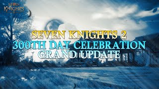 Seven Knights 2 отмечает 300 дней с релиза крупным обновлением и ивентами