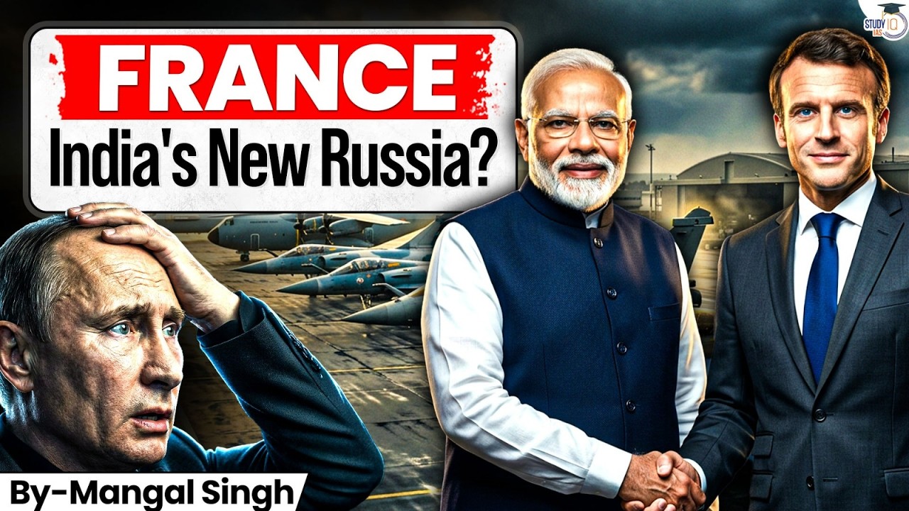 Is France Becoming India's New Russia? | The Strategic Partnership Explained | StudyIQ IAS