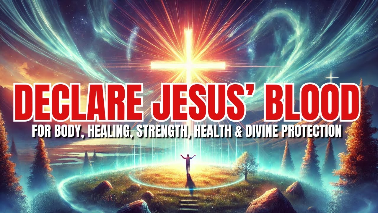 Plead the Blood of Jesus For Healing, Strength, Health & Divine Protection