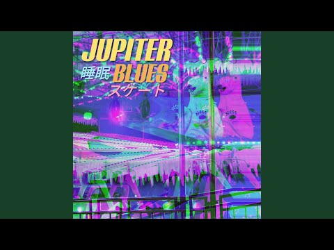 Jupiter Blues - Sleepsk8