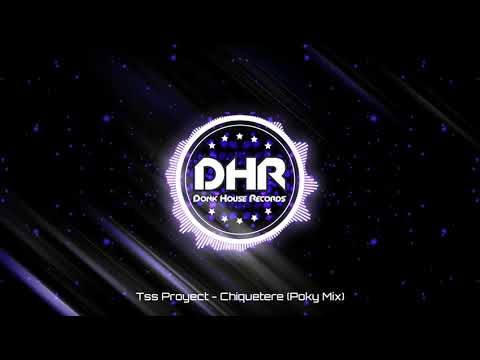 Tss Proyect - Chiquetere (Poky Mix) - DHR