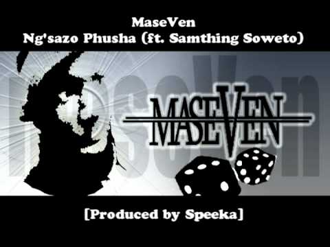 MaseVen - Ng'sazo Phusha (ft. Samthing Soweto) [prod. by SPeeKa]
