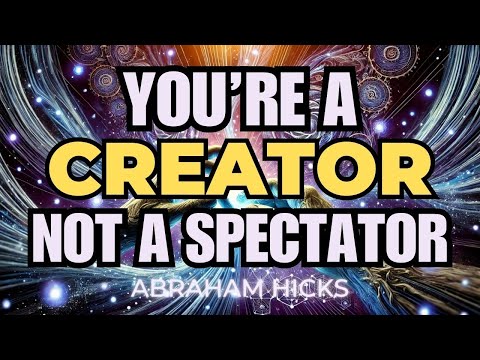 You're a CREATOR - Not an Observer! ✨ Abraham Hicks 2024